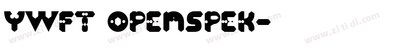 YWFT openspek字体转换